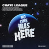 The Crate League - Never was here