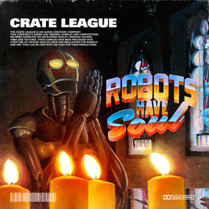 The Crate League - Robots have Soul!